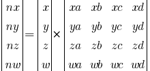 delim{|}{matrix{4}{1}{ nx ny nz nw}}{|} = 
delim{|}{matrix{4}{1}{ x y z w}}{|} * 
delim{|}{matrix{4}{4}{ 
xa xb xc xd
ya yb yc yd
za zb zc zd
wa wb wc wd
}}{|}