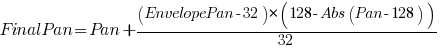 FinalPan=Pan+(EnvelopePan-32)*(128-Abs(Pan-128))/32