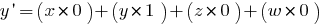 y prime = (x*0) + (y*1) + (z*0) + (w*0)