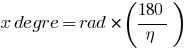 x degre = rad * (180/eta)