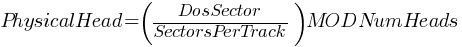 PhysicalHead = (DosSector / SectorsPerTrack)  MOD  NumHeads