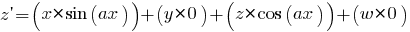 z prime = (x* sin(ax)) + (y* 0) + (z* cos(ax)) + (w* 0)