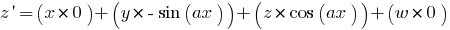 z prime = (x* 0) + ( y * -sin(ax)) + (z* cos(ax)) + (w* 0)