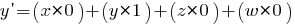 y prime = (x*       0) + (y* 1) + (z*       0) + (w* 0)